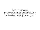 Angliavandeniai (monosacharidai, disacharidai ir polisacharidai) ir jų funkcijos