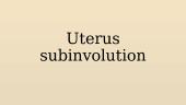 Uterus subinvolution