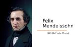 Felix Mendelssohn - pristatymas muzikai
