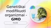 Genetiškai modifikuoti organizmai - GMO