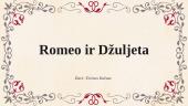 Romeo ir Džuljeta. Pristatymas