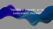 Valdžia ir moralė: ar tai suderinami dalykai? Skaidrės