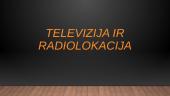 Televizija ir radiolokacija (skaidrės)