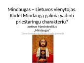 Mindaugas – Lietuvos vienytojas. Kodėl Mindaugą galima vadinti prieštaringu charakteriu?