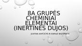 Cheminiai elementai. 8A grupė