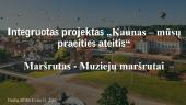 Integruotas projektas „Kaunas – mūsų praeities ateitis“
