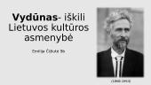 Vydūnas - iškili Lietuvos kultūros asmenybė