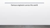 Famous engineers across the world