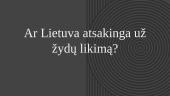 Ar Lietuva atsakinga už žydų likimą?