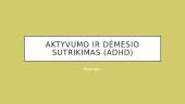 Aktyvumo ir dėmesio sutrikimas (ADHD)