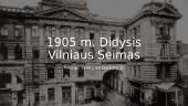 1905 m. Didysis Vilniaus Seimas (skaidrės)