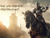 Kas yra riteris ir riteriškumas?