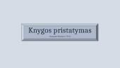 Knygos pristatymas  „Taip dabar ir gyvenu“