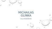 Kompozitorius Michailas Glinka