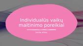 Individualūs vaikų maitinimo poreikiai