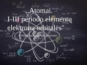 Atomai. I-III periodo elementų elektronų orbitalės