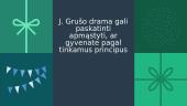 Juozo Grušo asmenybė ir kūryba. Jaunimo gyvenimo principai tragikomedijoje „Meilė, džiazas ir velnias“  10 puslapis