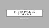 Piteris Paulius Rubensas (tapytojo pristatymas)