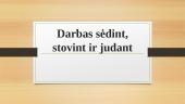 Darbas sėdint, stovint ir judant