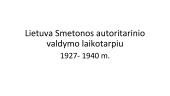 Lietuva Smetonos autoritarinio valdymo laikotarpiu  1927- 1940 m.