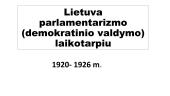 Lietuva parlamentarizmo (demokratinio valdymo) laikotarpiu  1920- 1926 m. 1 puslapis