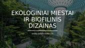 Ekologiniai miestai ir biofilinis dizainas