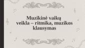 Muzikinė vaikų veikla – ritmika, muzikos klausymas 1 puslapis