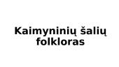 Kaimyninių šalių folkloras 1 puslapis