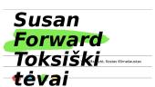 Susan Forward - Toksiški tėvai 