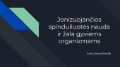 Jonizuojančios spinduliuotės nauda ir žala gyviems organizmams (skaidrės)