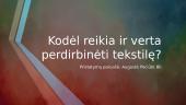 Kodėl reikia ir verta perdirbinėti tekstilę?