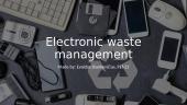Anglų pristatymas. Electronic waste management