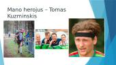 Mano herojus – Tomas Kuzminskis