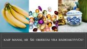 Radioaktyvumo poveikis gyvajam organizmui (skaidrės) 10 puslapis