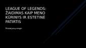 League of Legends: Žaidimas kaip meno kūrinys ir estetinė patirtis