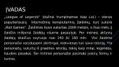 League of Legends: Žaidimas kaip meno kūrinys ir estetinė patirtis 3 puslapis