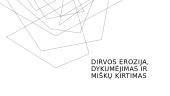 Dirvos erozija, dykumėjimas ir miškų kirtimas