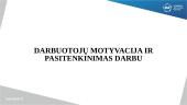Darbuotojų motyvacija ir pasitenkinimas darbu (skaidrės)