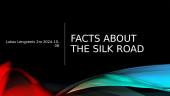 Facts about the silk road