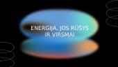 Energija, jos rūšys ir virsmai