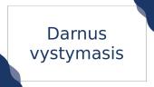 Darnus vystymasis. Skaidrės