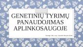 Genetinių tyrimų panaudojimas aplinkosaugoje