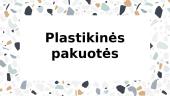 Pristatymas apie plastikines pakuotes