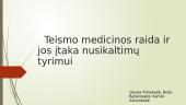 Teismo medicinos raida ir jos įtaka nusikaltimų tyrimui
