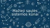 Mažieji saulės sistemos kūnai. Pristatymas