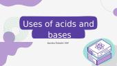 Uses of acids and  bases