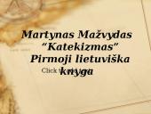 Martynas Mažvydas „Katekizmas” - pirmoji lietuviška knyga