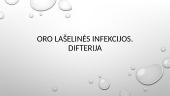 Oro lašelinės infekcijos. Difterija
