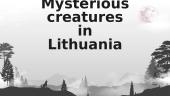 Mysterious creatures in Lithuania