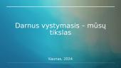 Darnus vystymasis - mūsų tikslas